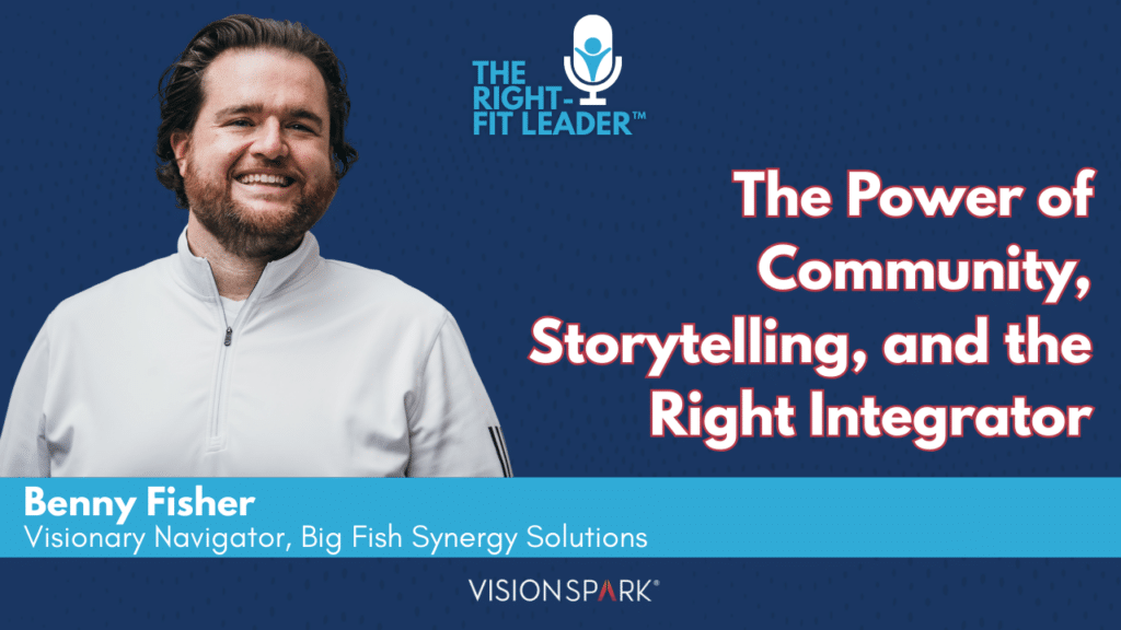 The Power of Community, Storytelling, and the Right Integrator with Benny Fisher