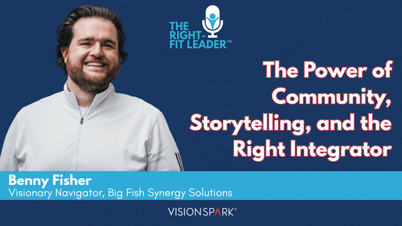 The Power of Community, Storytelling, and the Right Integrator with Benny Fisher