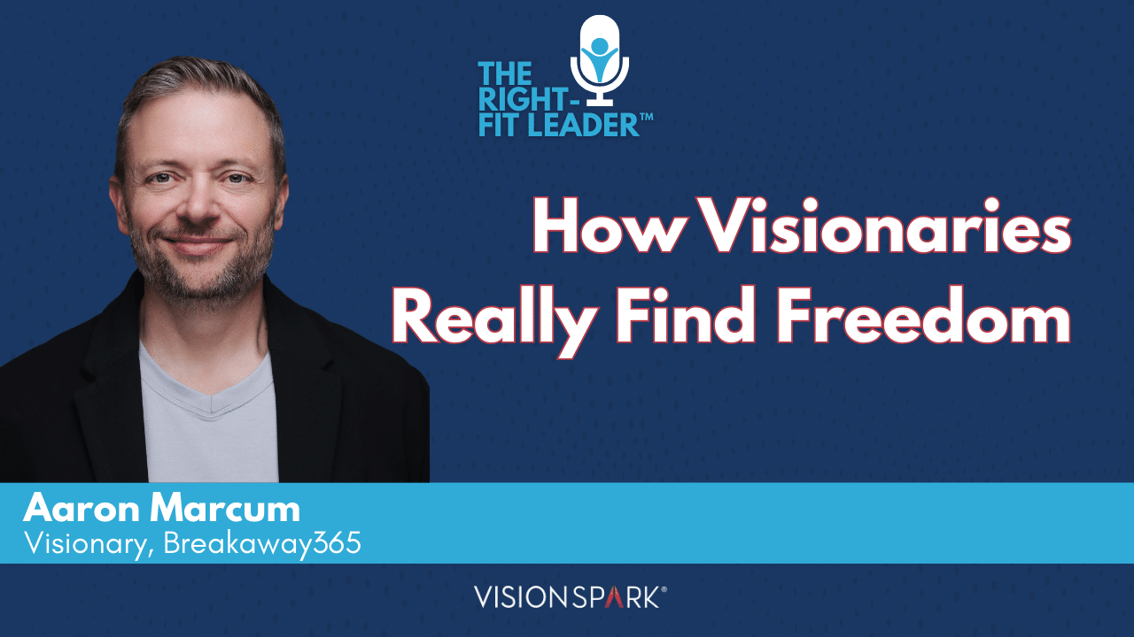 How Visionaries Really Find Freedom