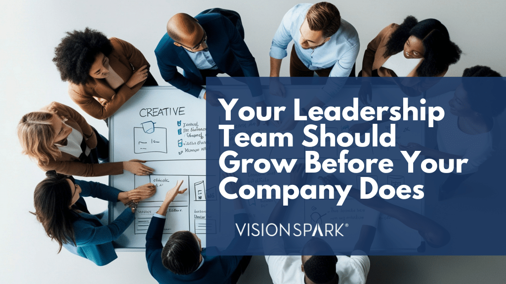 Your Leadership Team Should Grow Before Your Company Does blog cover